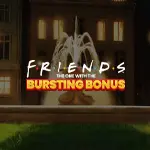 friends the one with bursting bonus